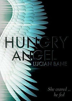 Hungry Angel by Lucian Bane