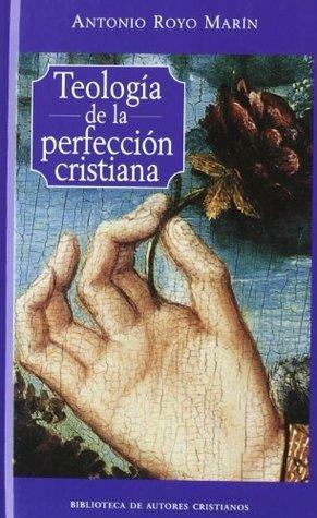 Teología de la perfección cristiana by Antonio Royo Marín