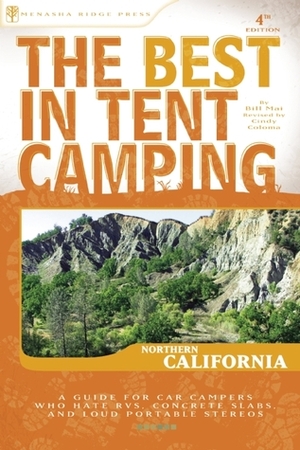The Best in Tent Camping: Northern California by Cindy Martinusen Coloma, Bill Mai