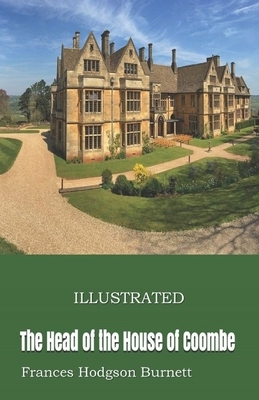 The Head of the House of Coombe Illustrated by Frances Hodgson Burnett