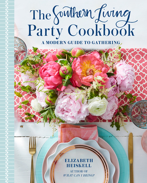 The Southern Living Party Cookbook: A Modern Guide to Gathering by Elizabeth Heiskell