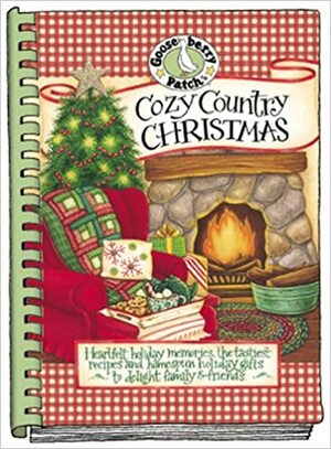 Cozy Country Christmas: Heartfelt Holiday Memories, the Tastiest Recipes and Homespun Holiday Gifts to Delight Family & Friends by Gooseberry Patch