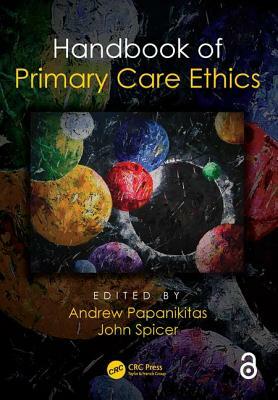 Handbook of Primary Care Ethics by Andrew Papanikitas, John Spicer