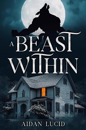 A Beast Within by Aidan Lucid