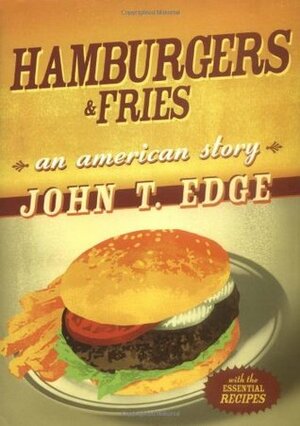 Hamburgers and Fries by John T. Edge