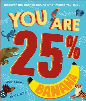 You Are 25% Banana by Susie Brooks