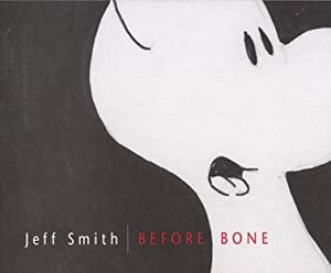Jeff Smith: Before Bone by Jeff Smith
