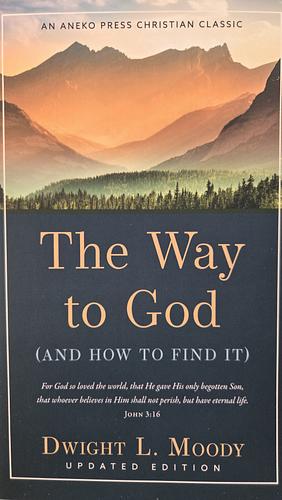 The Way to God: (And How to Find It) by D. L. Moody