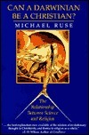 Can a Darwinian Be a Christian?: The Relationship Between Science and Religion by Michael Ruse