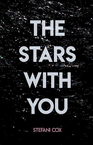 The Stars With You by Stefani Cox