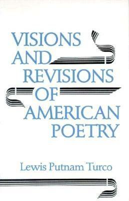 Visions and Revisions of American Poetry by Lewis Turco