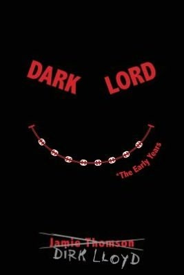 Dark Lord: The Early Years by Jamie Thomson