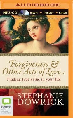 Forgiveness & Other Acts of Love by Stephanie Dowrick