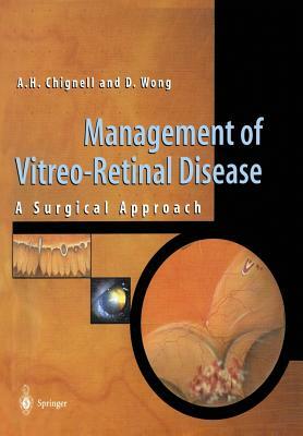 Management of Vitreo-Retinal Disease: A Surgical Approach by David Wong, Anthony Chignell