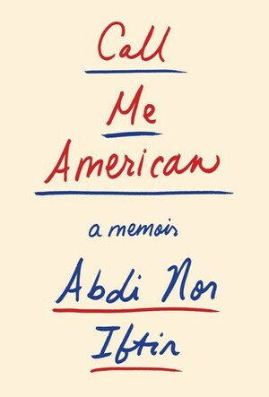 Call Me American: A Memoir by Abdi Nor Iftin