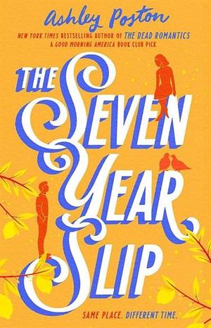 The Seven Year Slip by Ashley Poston