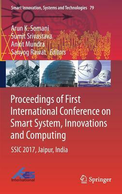 Proceedings of First International Conference on Smart System, Innovations and Computing: Ssic 2017, Jaipur, India by 