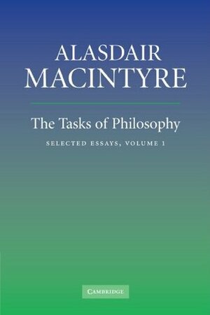 The Tasks of Philosophy: Volume 1: Selected Essays by Alasdair MacIntyre