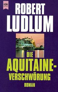 Die Aquitaine-Verschwörung by Robert Ludlum