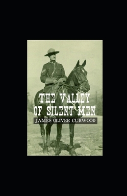 The Valley of Silent Men illustrated by James Oliver Curwood