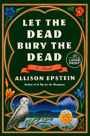 Let the Dead Bury the Dead: A Novel by Allison Epstein