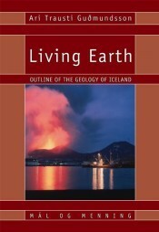 Living Earth: Outline of the Geology of Iceland by Ari Trausti Guðmundsson