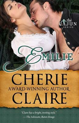Emilie: The Cajun Series by Cherie Claire