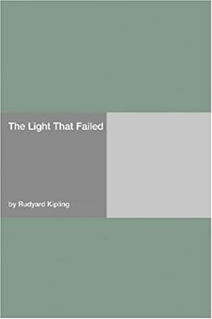 The Light That Failed by Rudyard Kipling