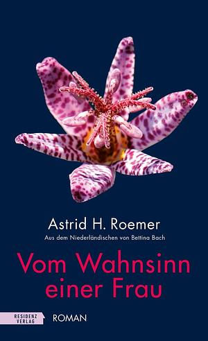 Vom Wahnsinn einer Frau by Astrid H. Roemer