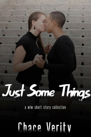 Just Some Things by Chace Verity