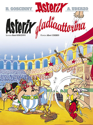 Asterix gladiaattorina by René Goscinny, Albert Uderzo