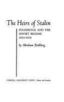 The Heirs of Stalin: Dissidence and the Soviet Regime, 1953-1970 by Abraham Rothberg