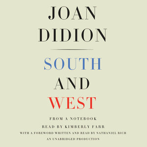 South and West: From a Notebook by Joan Didion