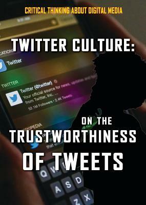 Twitter Culture: On the Trustworthiness of Tweets by Carolyn DeCarlo