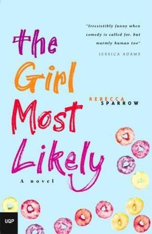 The Girl Most Likely by Rebecca Sparrow