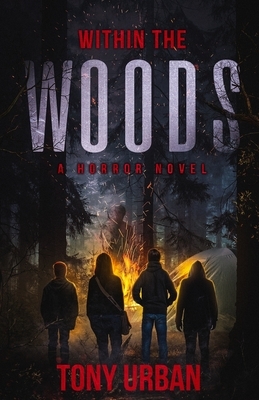 Within the Woods: A Horror Novel by Tony Urban