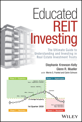 Educated Reit Investing: The Ultimate Guide to Understanding and Investing in Real Estate Investment Trusts by Stephanie Krewson-Kelly, Glenn R. Mueller