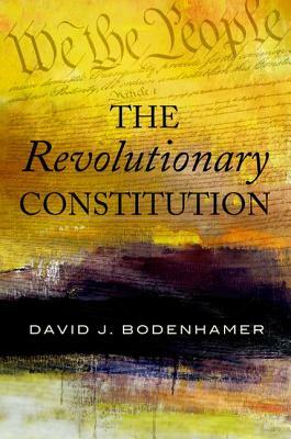 The Revolutionary Constitution by David J. Bodenhamer