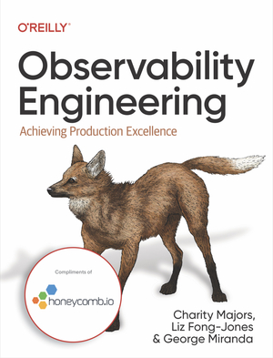 Observability Engineering – Achieving Production Excellence by Liz Fong-Jones, George Miranda, Charity Majors