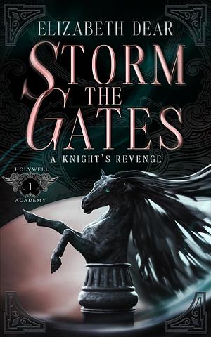 Storm the Gates by Elizabeth Dear