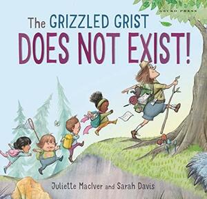 The Grizzled Grist Does Not Exist! by Juliette MacIver