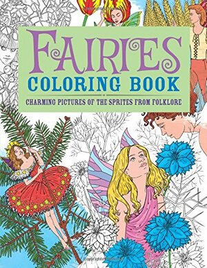 Fairies Coloring Book: Charming Pictures of the Sprites from Folklore by Arcturus Publishing