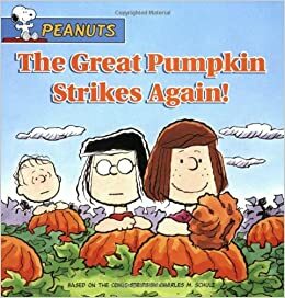 The Great Pumpkin Strikes Again! by Ron Fontes, Justine Korman Fontes, Charles M. Schulz