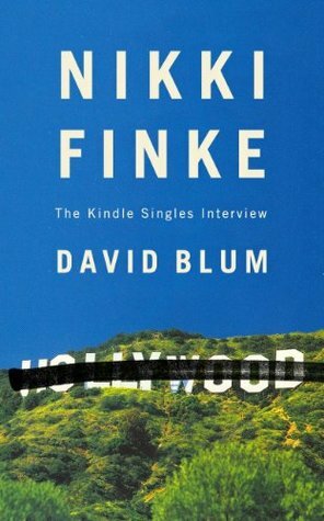 Nikki Finke: The Kindle Singles Interview (Kindle Single) by David Blum