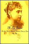 The Last Empress: The Life and Times of Alexandra Feodorovna, Tsarina of Russia by Greg King
