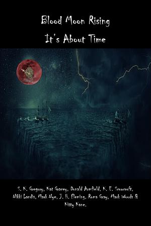 Blood Moon Rising: It's About Time by S.K. Gregory