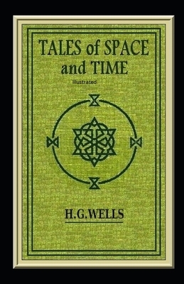 Tales of Space And Time Illustrated by H.G. Wells