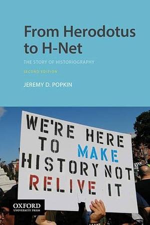 From Herodotus to H-Net: The Story of Historiography by Jeremy D. Popkin