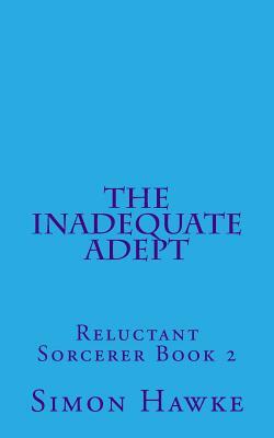 The Inadequate Adept by Simon Hawke