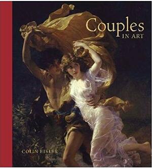 Couples in Art by Christopher Lyon, Colin Eisler